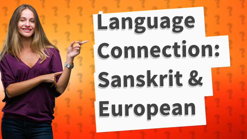 Language Connection: Sanskrit & European