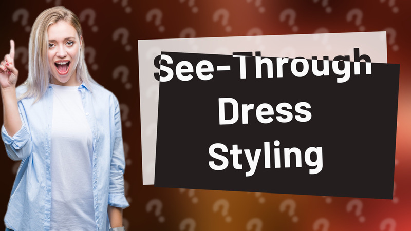 See-Through Dress Styling
