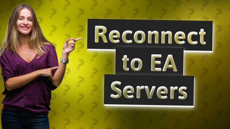 Reconnect to EA Servers