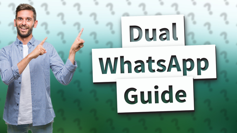 Dual WhatsApp Guide