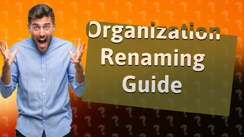 Organization Renaming Guide