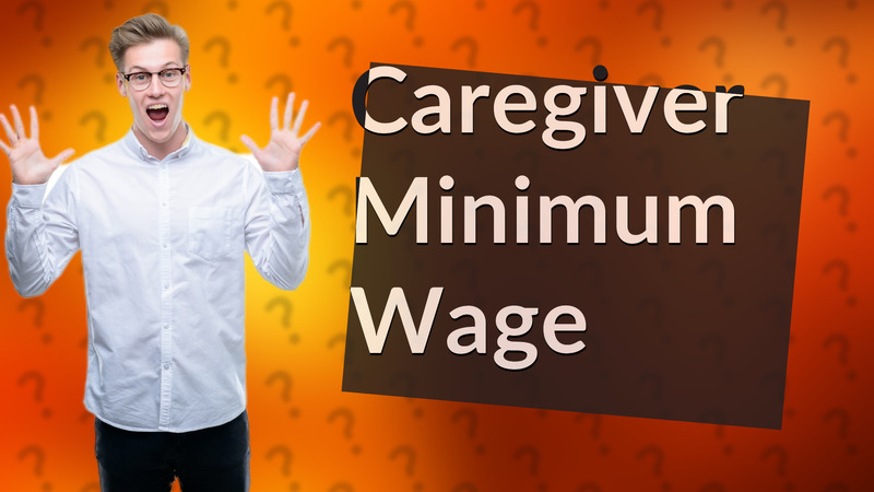 Caregiver Minimum Wage