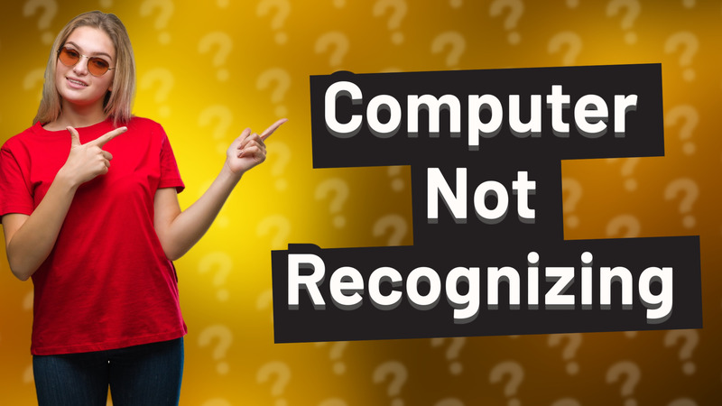 Computer Not Recognizing