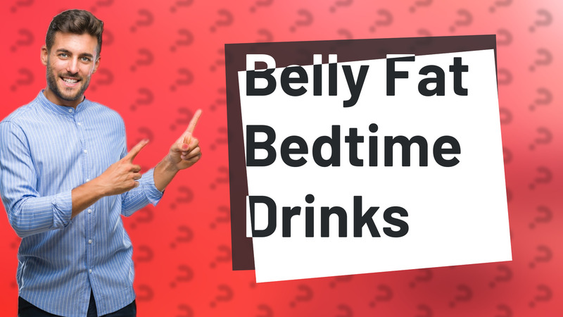 Belly Fat Bedtime Drinks