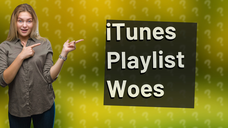 iTunes Playlist Woes