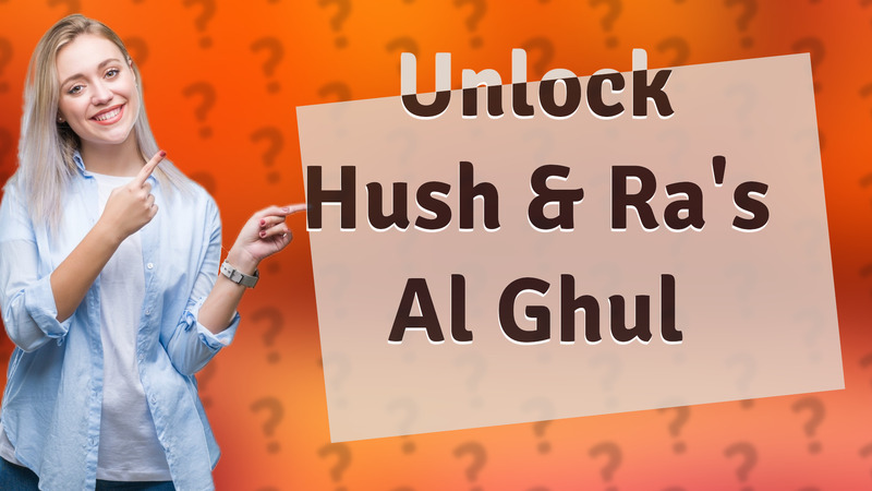 Unlock Hush & Ra's Al Ghul