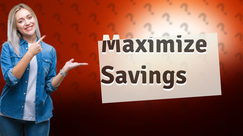 Maximize Savings
