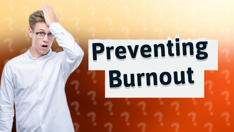 Preventing Burnout