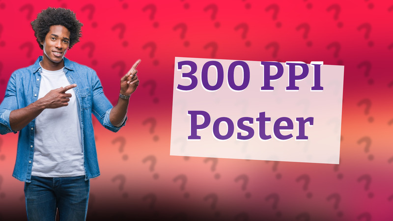 300 PPI Poster