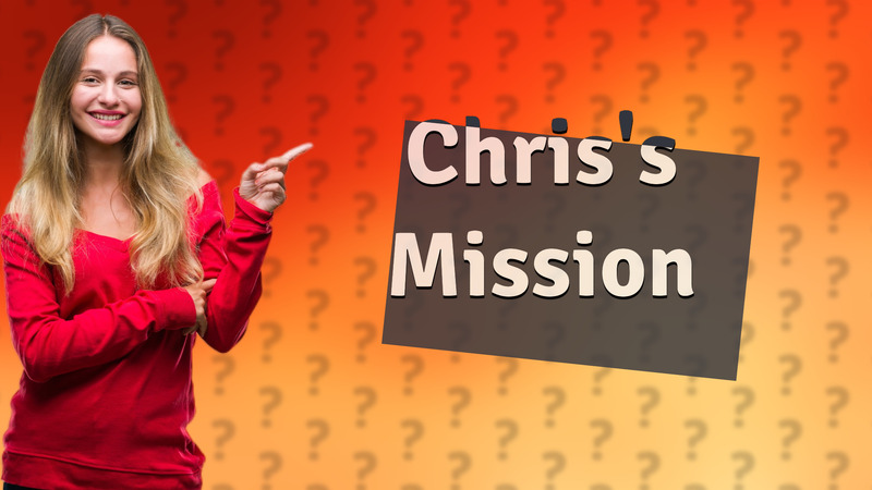 Chris's Mission