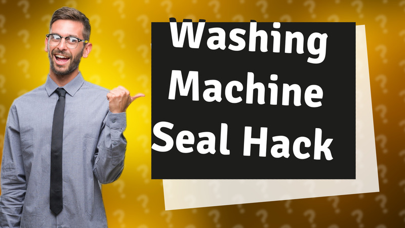 Washing Machine Seal Hack