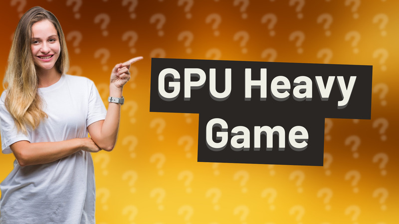 GPU Heavy Game