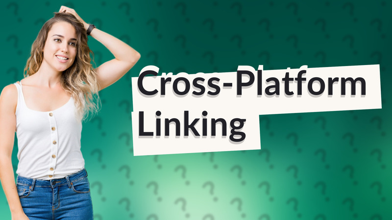 Cross-Platform Linking