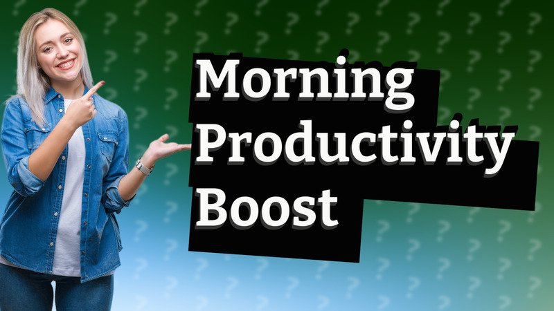 Morning Productivity Boost