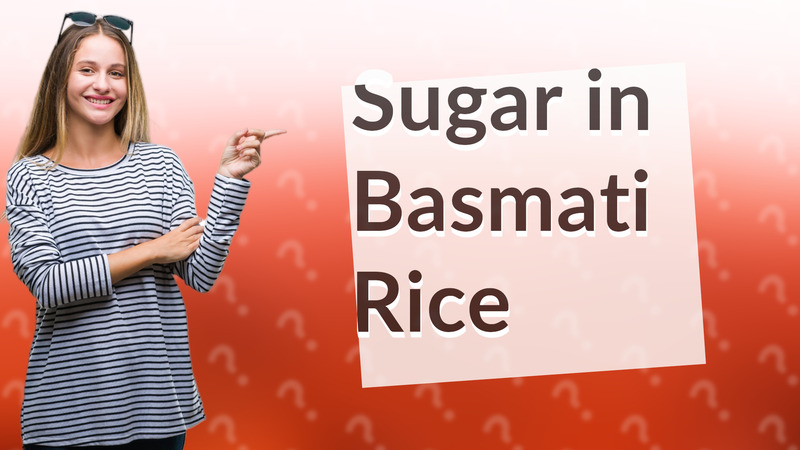 Sugar in Basmati Rice
