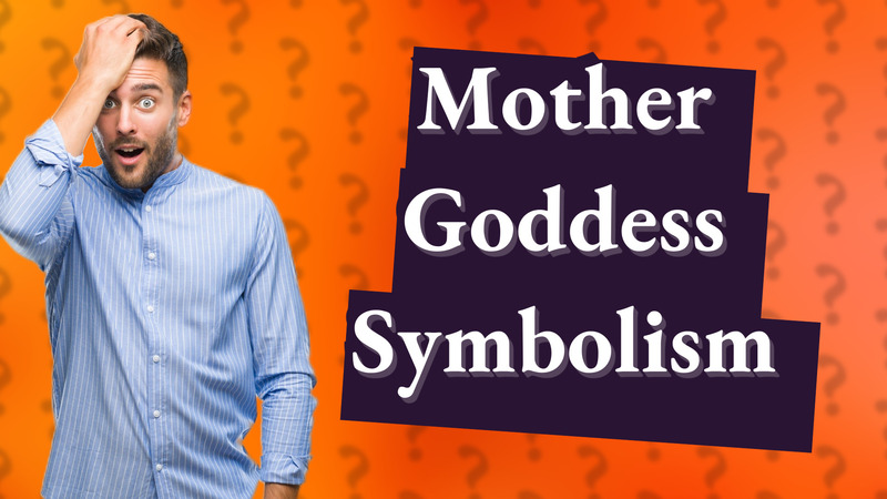 Mother Goddess Symbolism