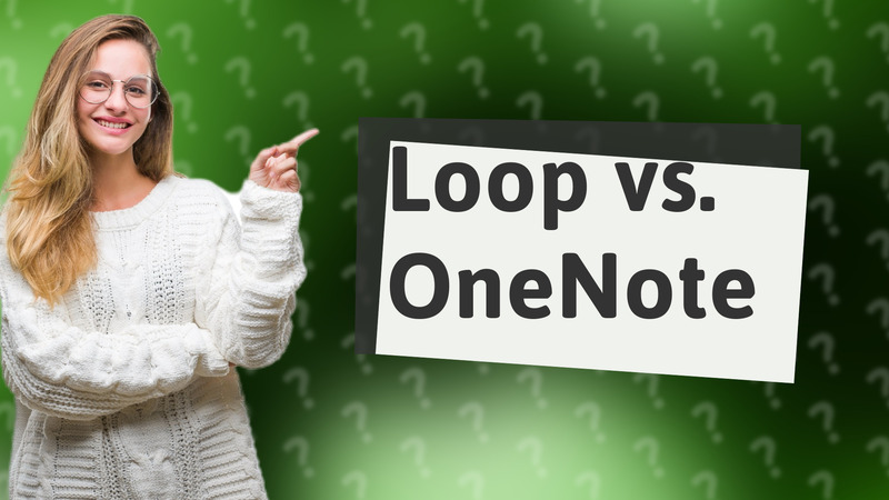 Loop vs. OneNote