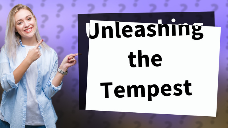 Unleashing the Tempest