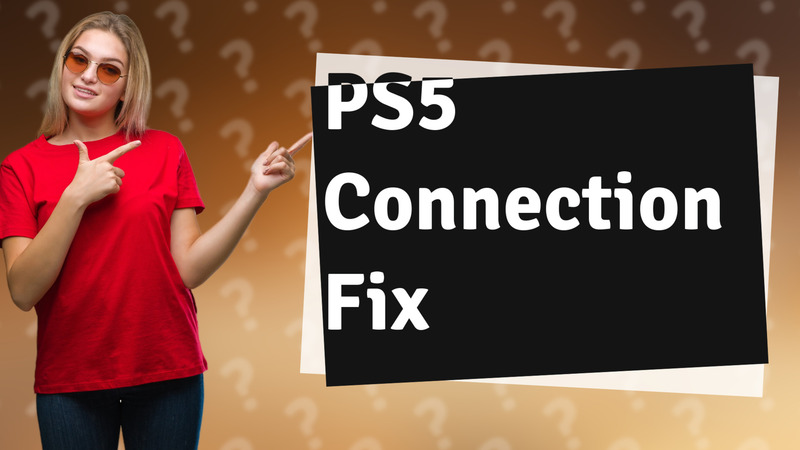 PS5 Connection Fix