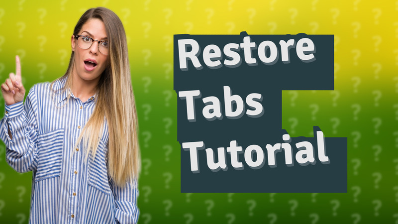 Restore Tabs Tutorial
