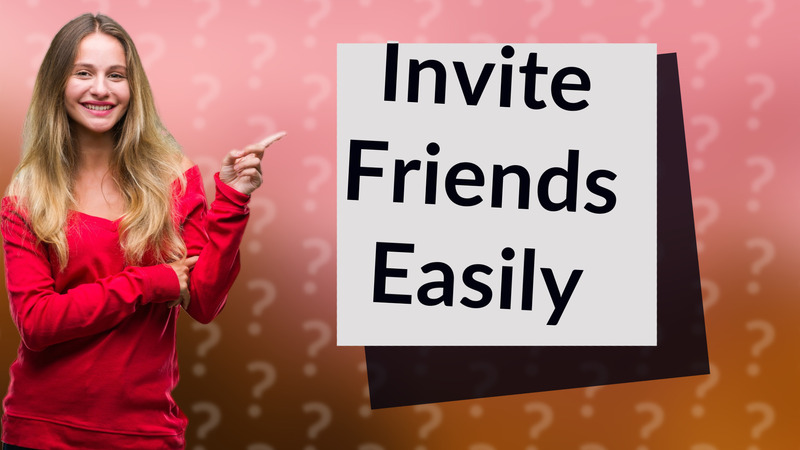 Invite Friends Easily