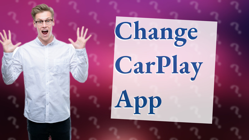 Change CarPlay App