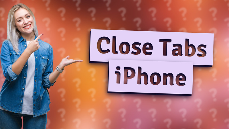 Close Tabs iPhone