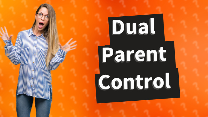 Dual Parent Control