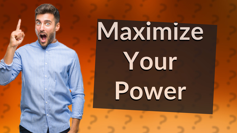 Maximize Your Power