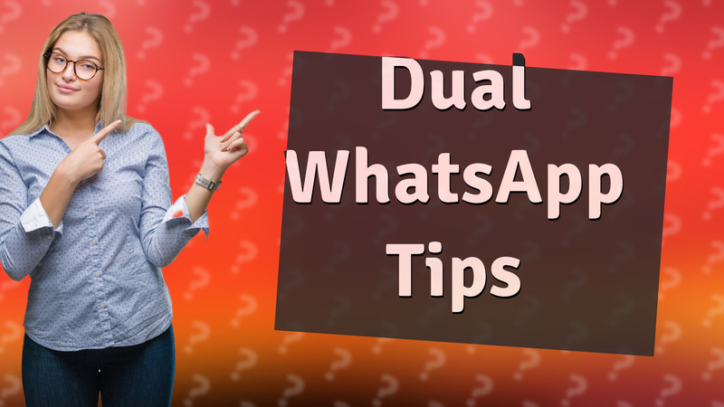 Dual WhatsApp Tips