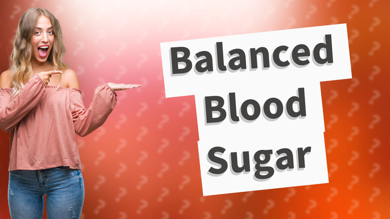 Balanced Blood Sugar