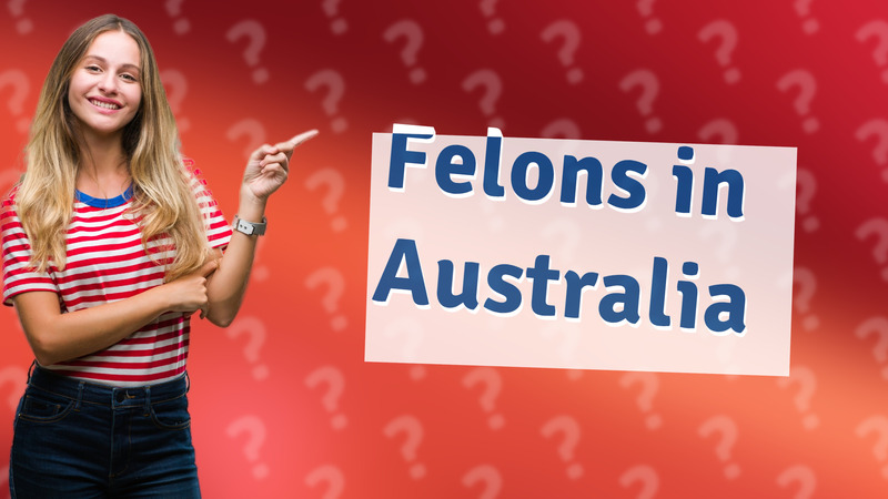 Felons in Australia
