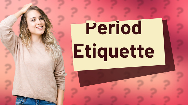 Period Etiquette