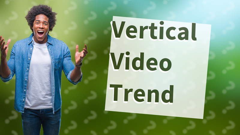 Vertical Video Trend