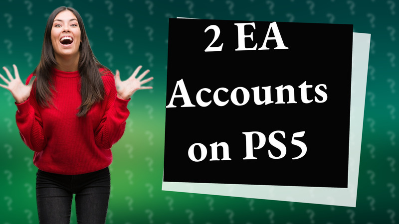 2 EA Accounts on PS5