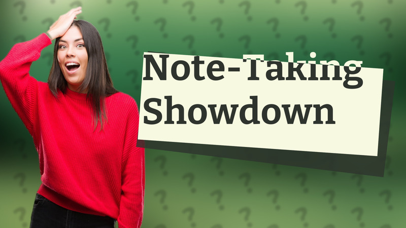 Note-Taking Showdown
