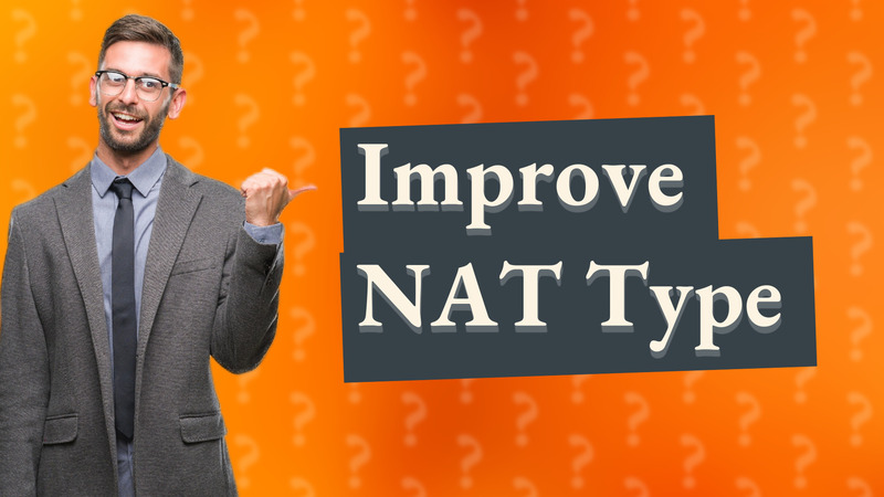 Improve NAT Type