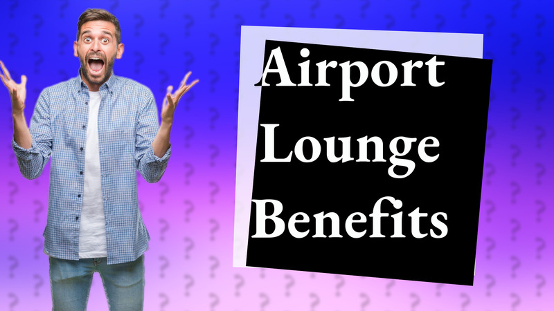 Airport Lounge Benefits