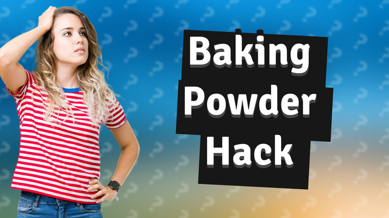 Baking Powder Hack