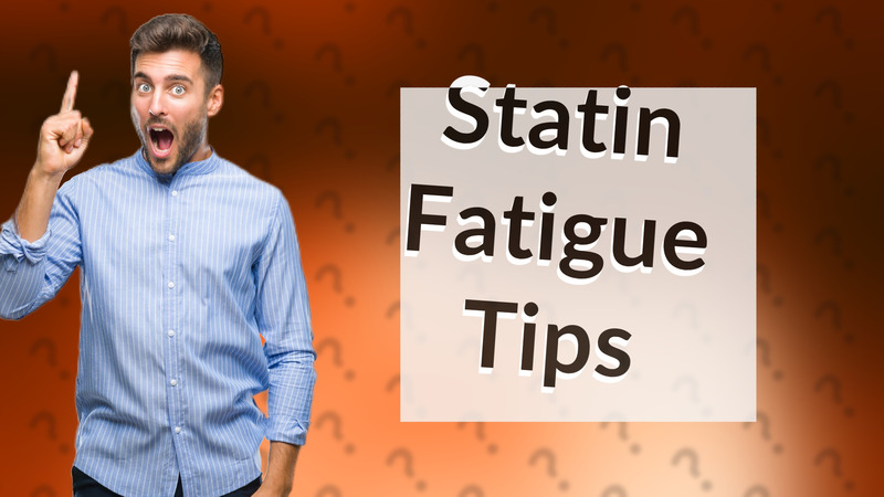 Statin Fatigue Tips