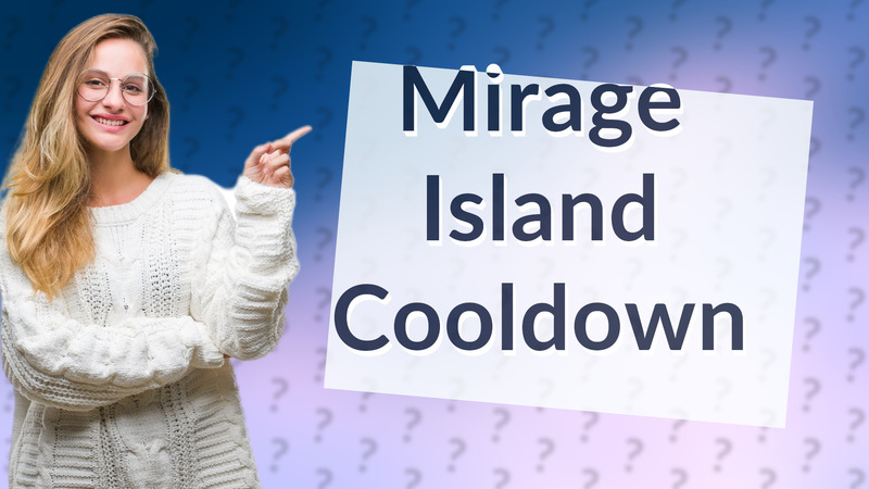 Mirage Island Cooldown