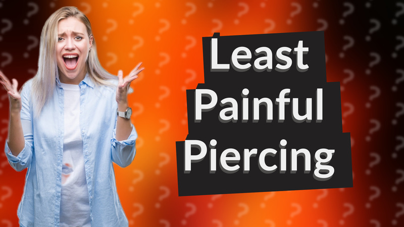 Least Painful Piercing