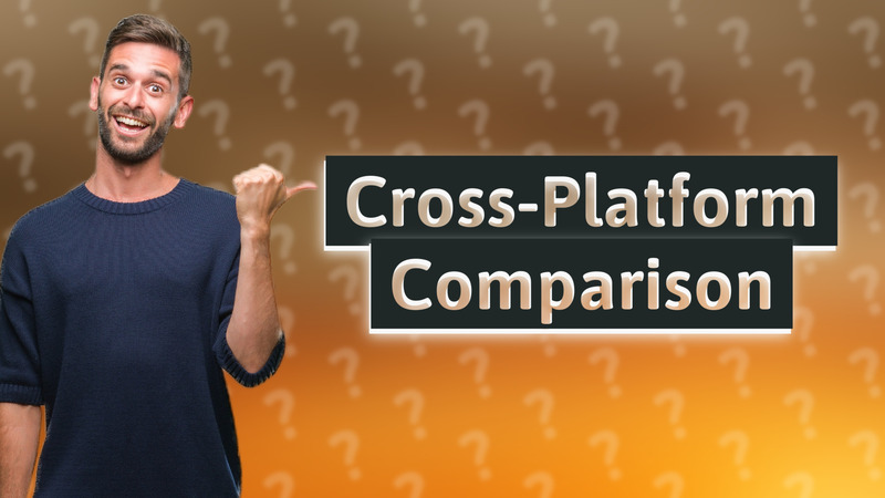 Cross-Platform Comparison