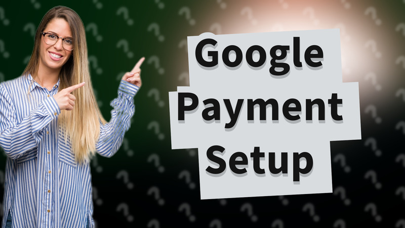 Google Payment Setup