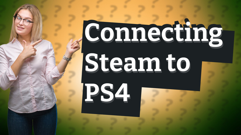 Connecting Steam to PS4