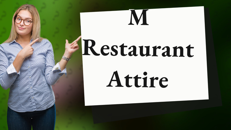 M Restaurant Attire