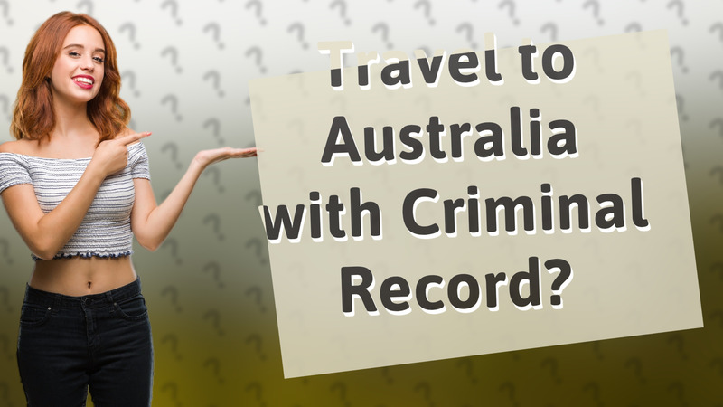 Travel to Australia with Criminal Record?