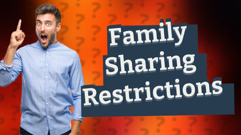 Family Sharing Restrictions