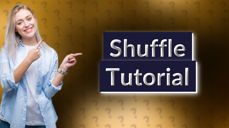 Shuffle Tutorial