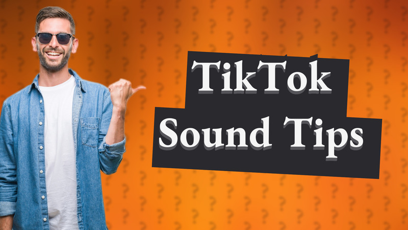 TikTok Sound Tips